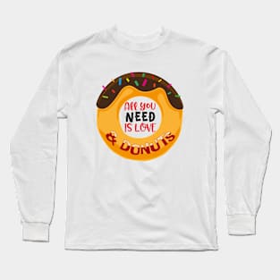 All You Need Is Love And Donuts Long Sleeve T-Shirt